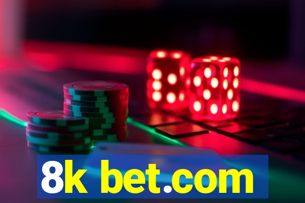 8k bet.com